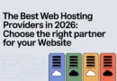 The Best Web Hosting Providers in 2026 : Choose the Right Partner for Your Website
