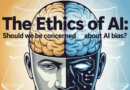 The Ethics of AI : Should We Be Concerned About AI Bias