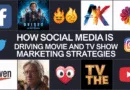 How Social Media is Driving Movie and TV Show Marketing Strategies