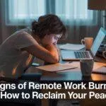 7 Signs of Remote Work Burnout & How to Reclaim Your Peace