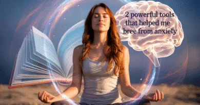 anxiety : 2 Powerful Tools That Helped Me Break Free From Anxiety